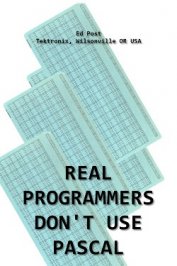 Real Programmers Don't Use PASCAL. - Post Ed